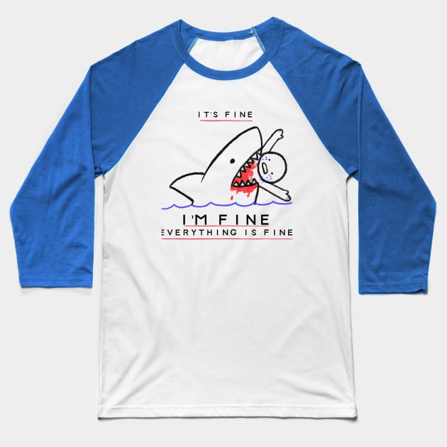 It's Fine, I'm Fine, Everything is Fine - Funny Sarcastic Baseball T-Shirt by Hello Sunshine